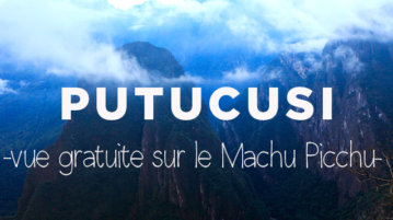 voyage perou machu picchu putucusi