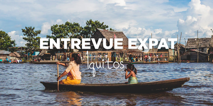 voyage perou expat iquitos