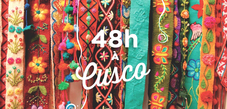 Visiter Cusco en 2 ou 3 jours: que faire et voir?