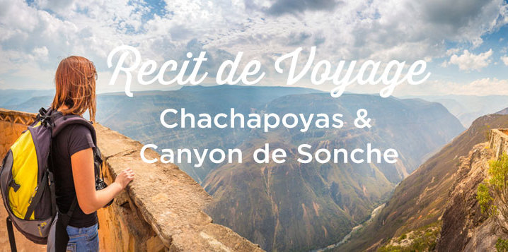 chachapoyas canyon-de sonche