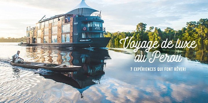 voyage de luxe au perou