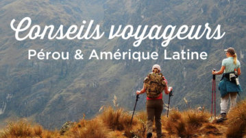 conseils voyage perou et Amérique Latine