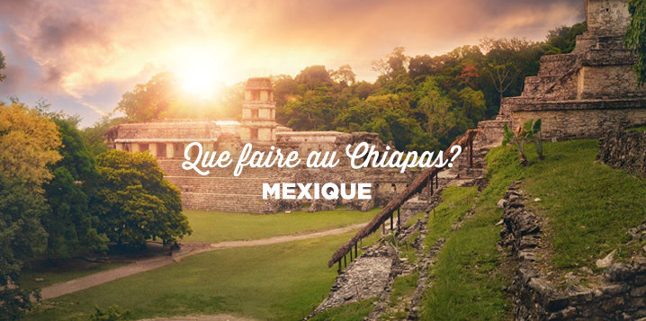 que-faire-au-chiapas