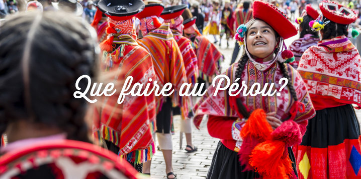 Que faire au Pérou: Top 40 des lieux incontournables à visiter (+Conseils) que-faire-au-perou