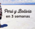 Itinerario de 3 semanas en Perú y Bolivia + Mis Consejos 3-semanas-perú-bolivia