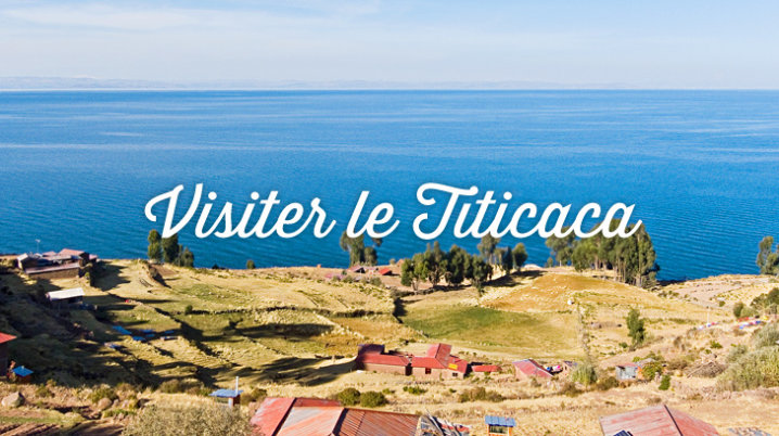 Comment visiter le lac Titicaca: mon guide complet! lac titicaca