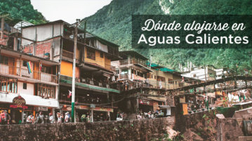 Donde Alojarse en Aguas Calientes