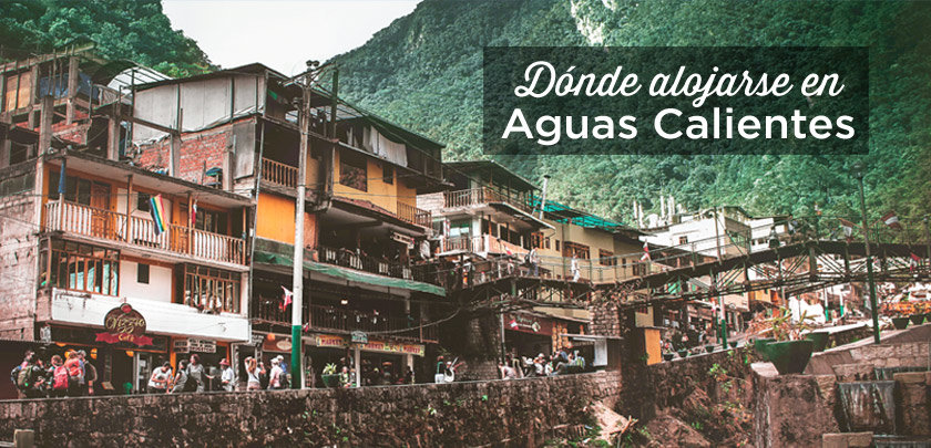 Donde Alojarse en Aguas Calientes