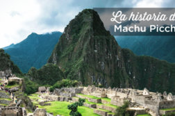 historia machu picchu