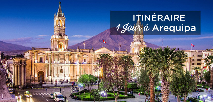 visiter Arequipa en 1 jour