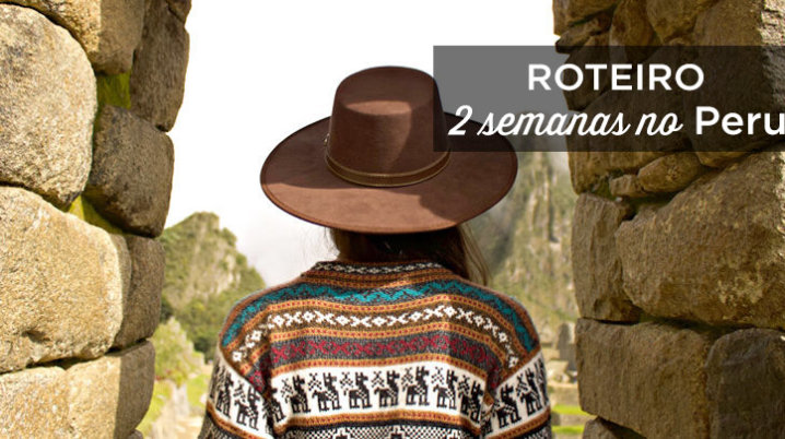 Roteiro de 2 semanas no Peru