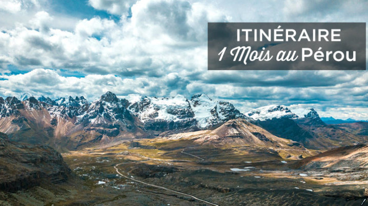 1 mois au Pérou : Itinéraire complet jour par jour + conseils pratiques un mois au perou
