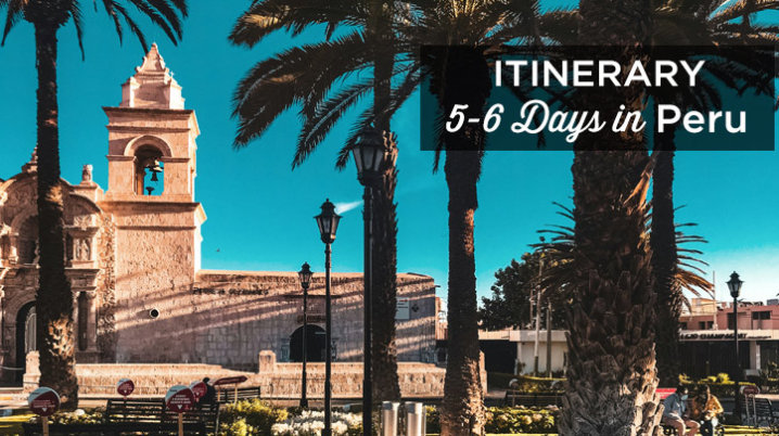 peru itinerary 5 6 days