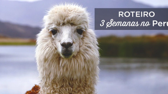 roteiro peru 3 semanas