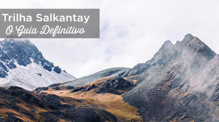 Trilha Salkantay até Machu Picchu: Tudo o que você precisa saber para planejar salkantay trek machu Picchu