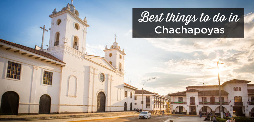 things to do in chachapoyas peru