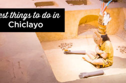 things to do in chiclayo peru