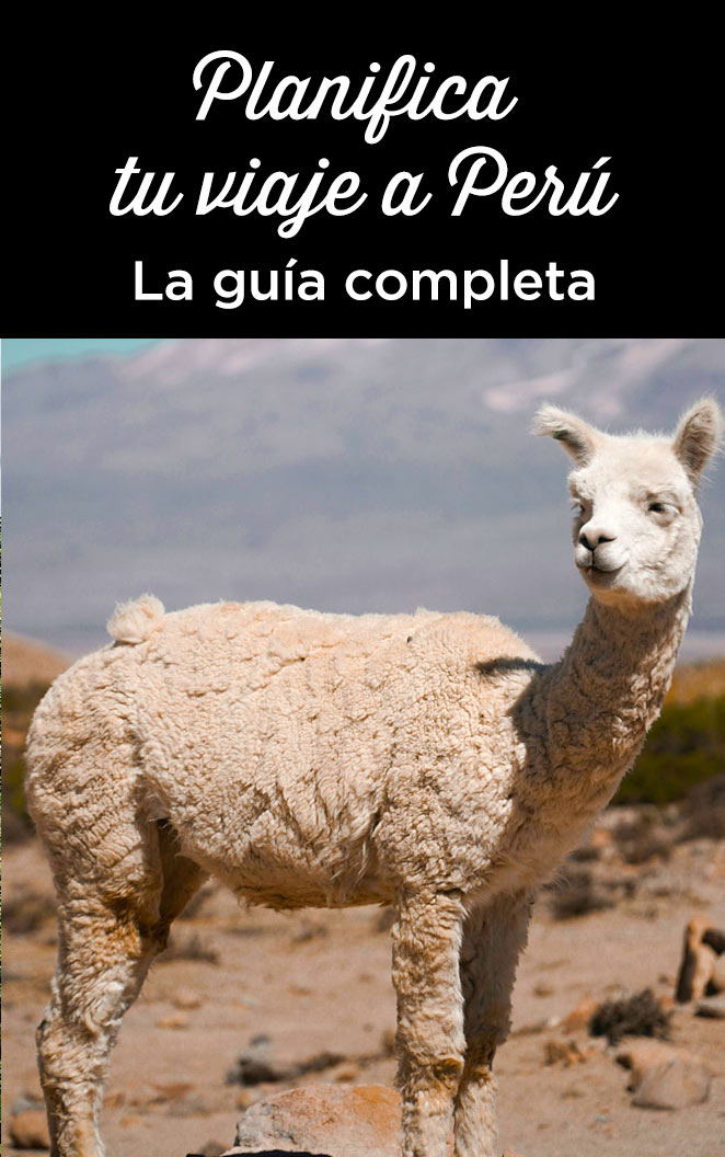 como preparar tu viaje a peru consejos