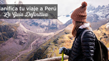 planificar viaje a peru guia completa