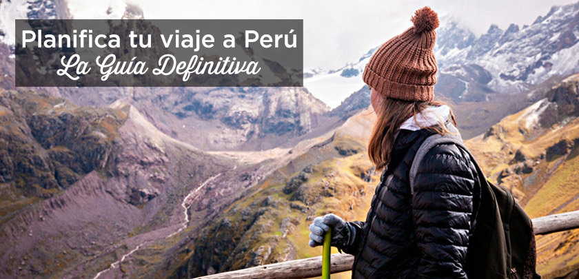 planificar viaje a peru guia completa